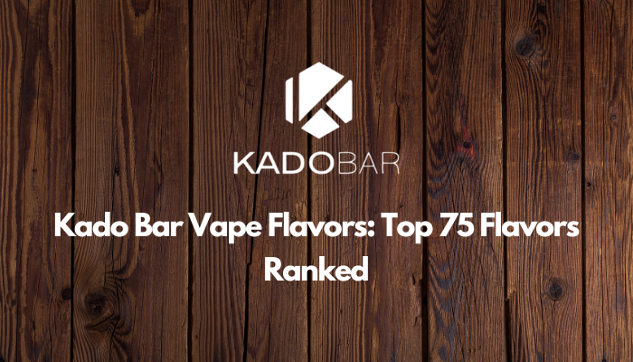Kado Bar Vape Flavors